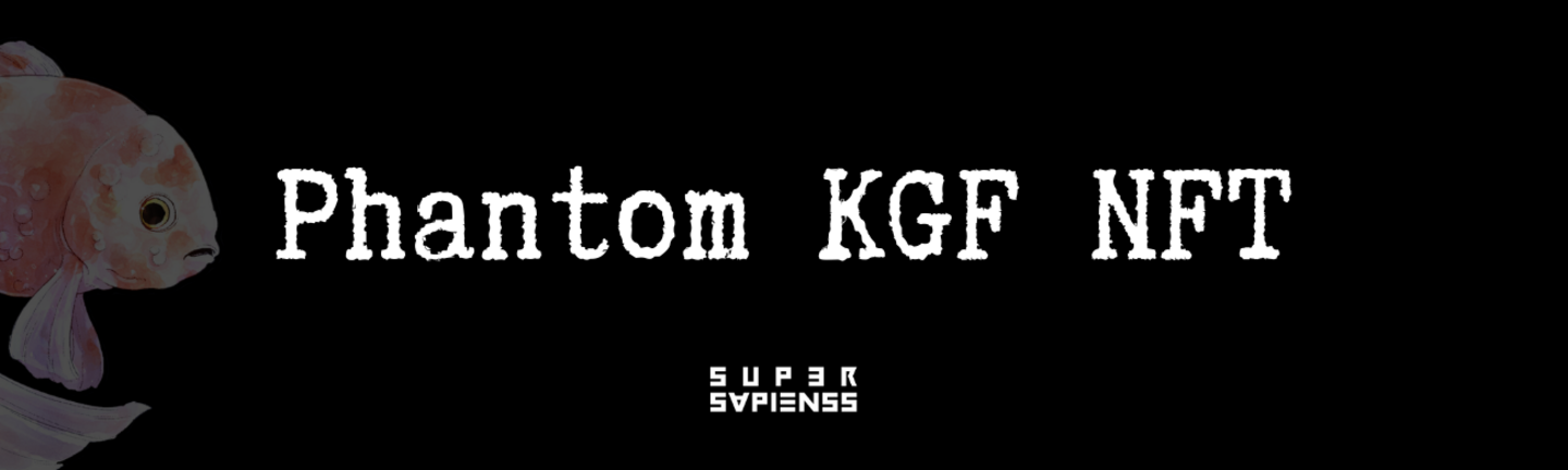 Phantom KGF NFT by SUPER SAPIENSS